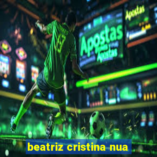 beatriz cristina nua